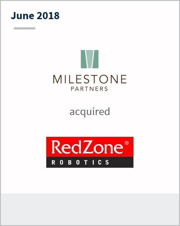 June 2018 Milestone Partners has acquired RedZone Robotics