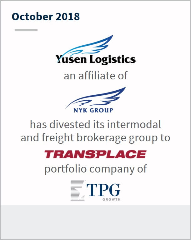 October 2018 Yusen Logistics has divested its intermodal and freight brokerage group to Transplace a portfolio company of TPG