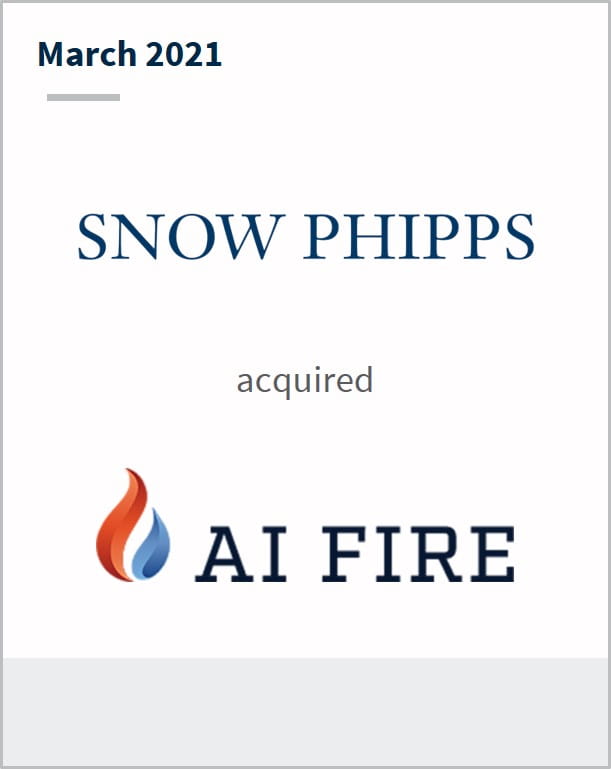 March 2021 Snow Phipps has acquired AI Fire
