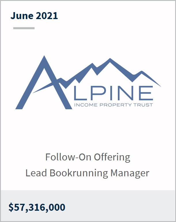 June 2021 Alpine Income Property Trust $57,316,000 follow-on offering lead bookrunning manager 