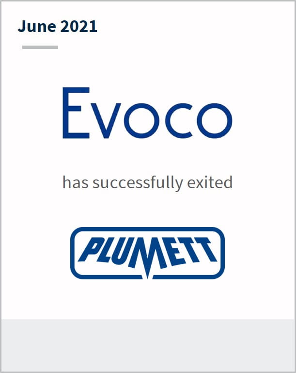 June 2021 Evoco has successfully exited Plumett