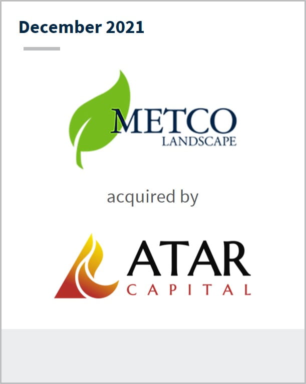 December 2021 Metco Landscape has been acquired by ATAR Capital