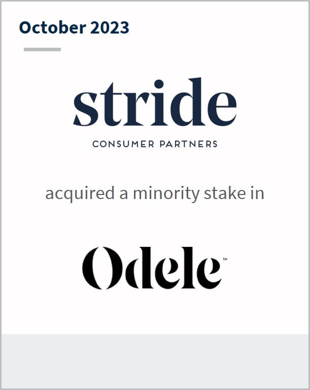 October 2023 Stride Consumer Partners Has acquired a minority stake in Odele