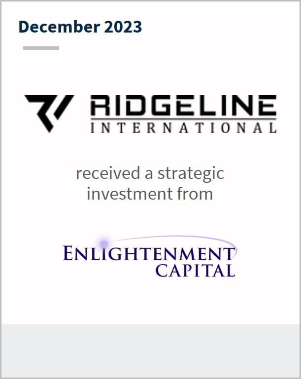 December 2023 Ridgeline International Has received a strategic investment from Enlightenment Capital