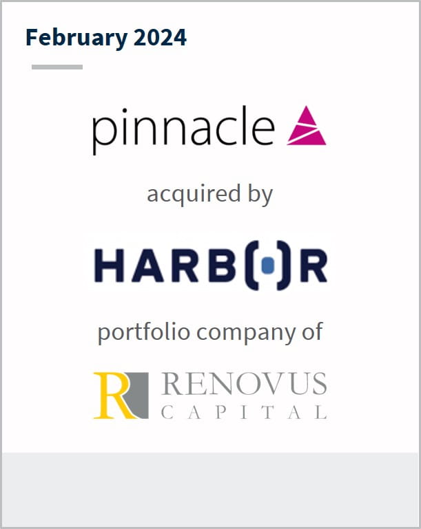 February 2024 Pinnacle Has been acquired by Harbor A portfolio company of Renovus Capital