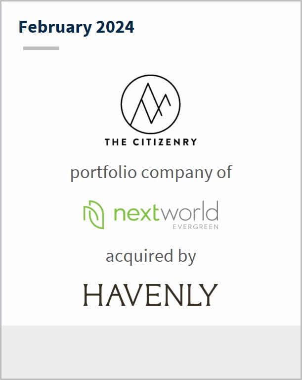 February 2024 The Citizenry A portfolio company of Nextworld Has been acquired by Havenly