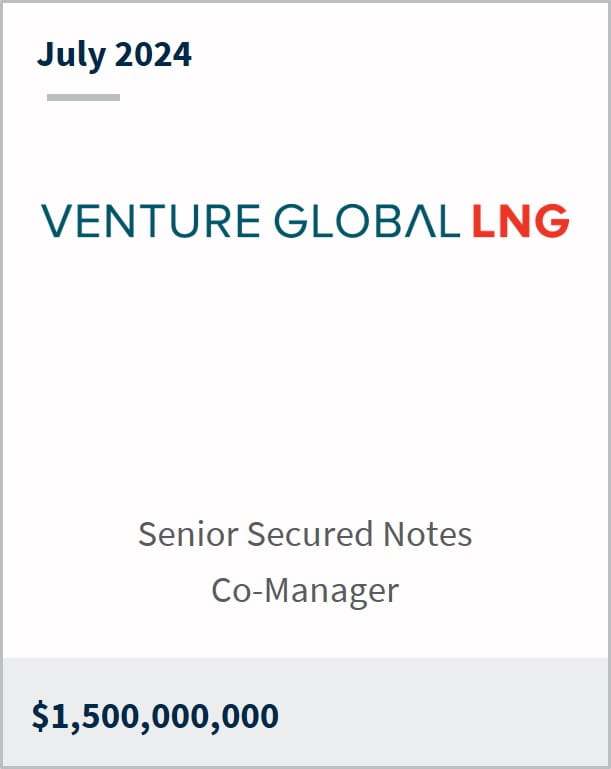 July 2024 Venture Global LNG Senior Secured Notes Co-Manager $1,500,000,000
