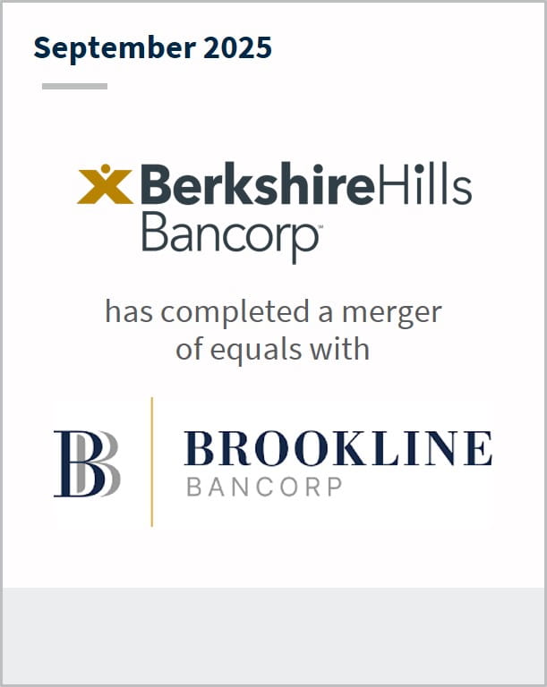 September 2025 Berkshire Hills Bancorp has completed a merger of equals with Brookline Bancorp