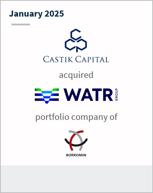 January 2025 Castik Capital acquired WATR portfolio company of Borromin
