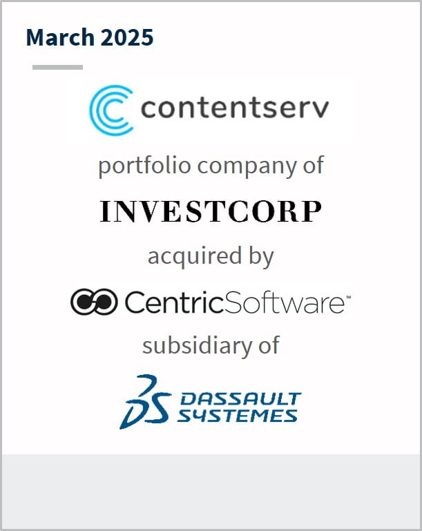March 2025 Contentserv portfolio company of Investcorp acquired by CentricSoftware subsidiary of Dassault Systems