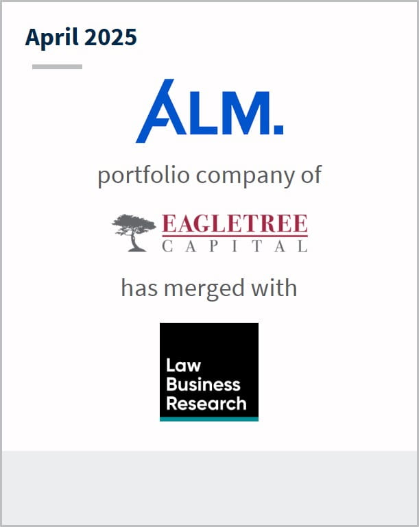April 2025 ALM. portfolio company of Eagletree Cpital has merged with Law Business Research