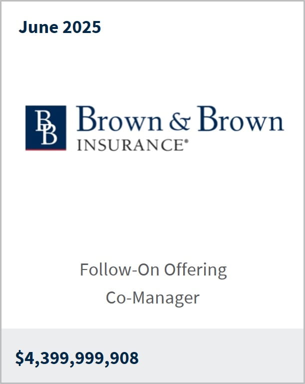 June 2025 Brown & Brown Insurance Follow-on Offering Co-Manager $4,399,999,908
