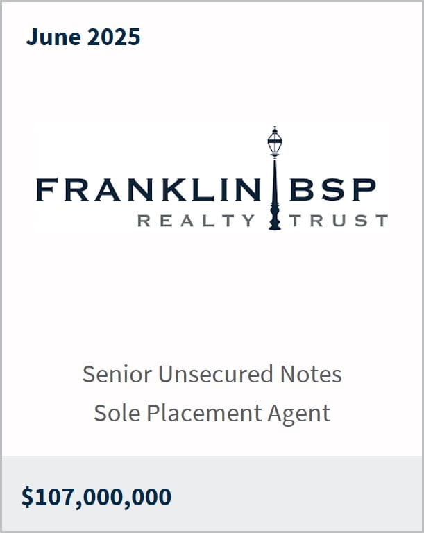 June 2025 Franklin BSP Realty Trust Senior Unsecured Notes Sole Placement Agent $107,000,000