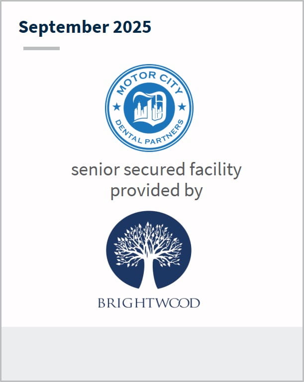 September 2025 Motor City Dental Partners senior secured facility provided by Brightwood