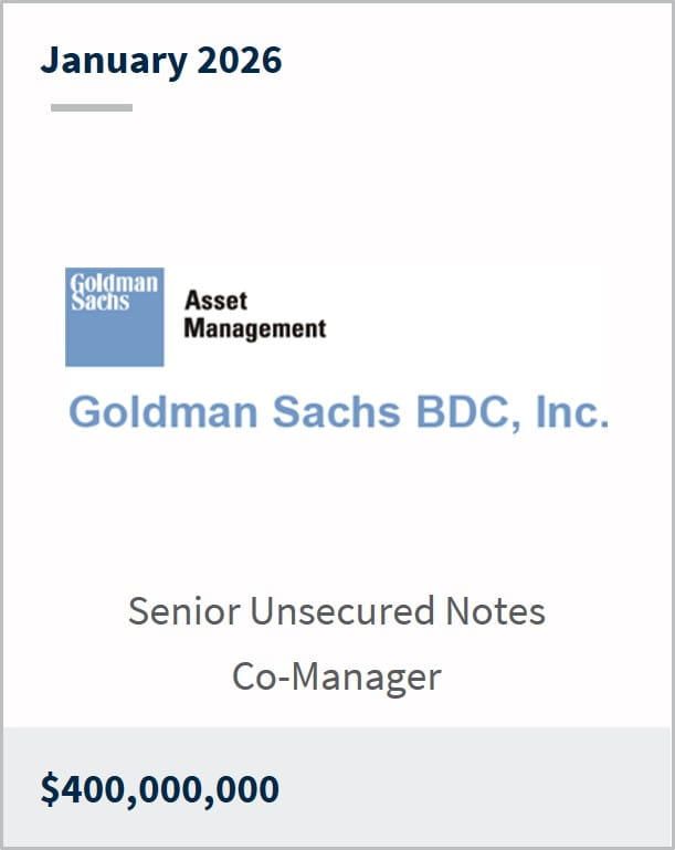 January 2026 Goldman Sachs Asset Management Goldman Sachs BDC, Inc. Senior Unsecured Notes Co-Manager $400,000,000