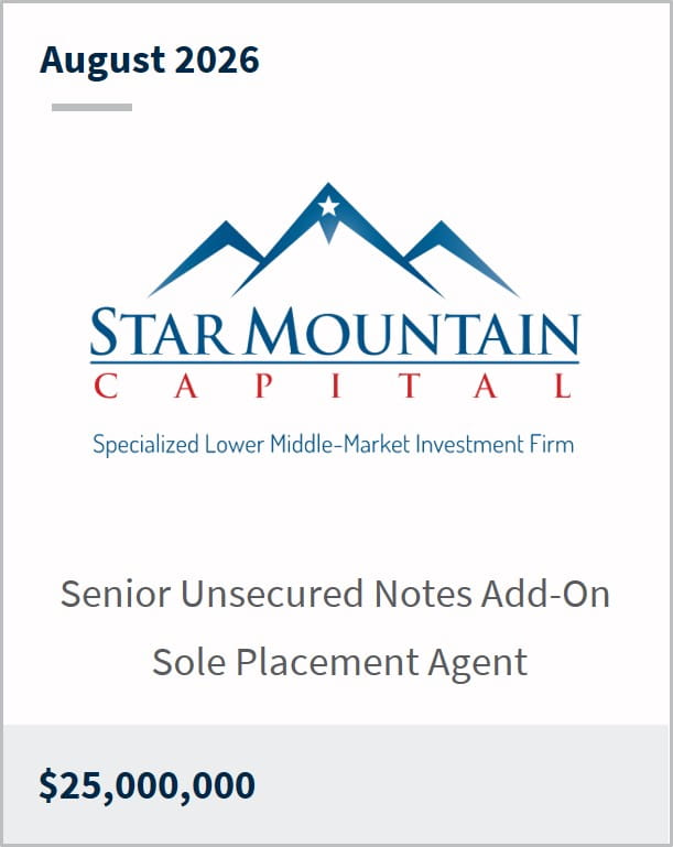 August 2026 Star Mountain Capital Specialized Lower Middle-Market Investment Firm Senior Unsecured Notes Add-On Sole Placement Agent $25,000,000