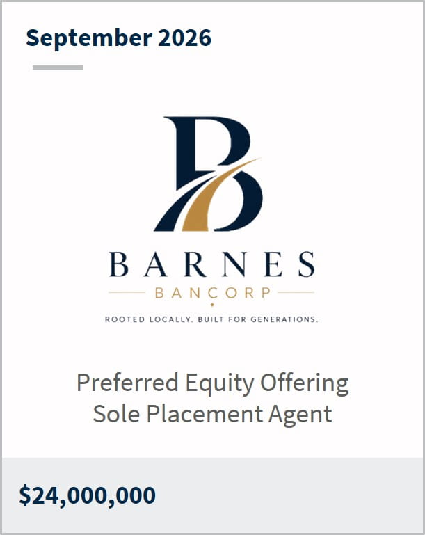 September 2026 Barnes Bancorp rooted locally built for generations Preferred Equity Offering Sole Placement Agent $24,000,000