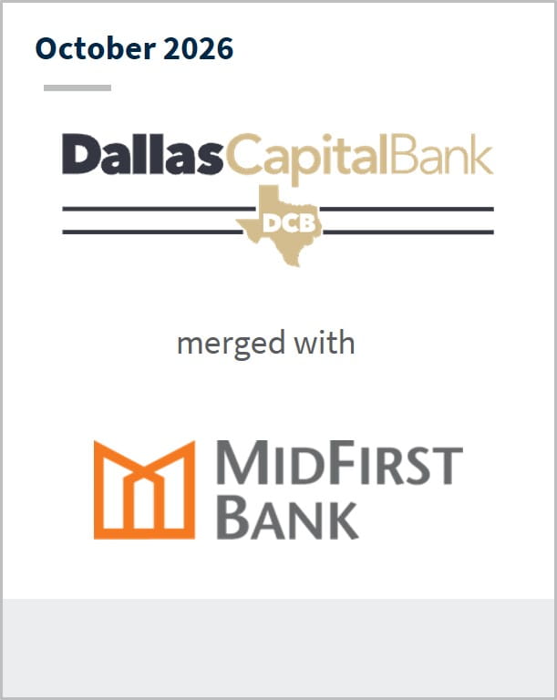October 2026 Dallas Capital Bank merged with MidFirst Bank